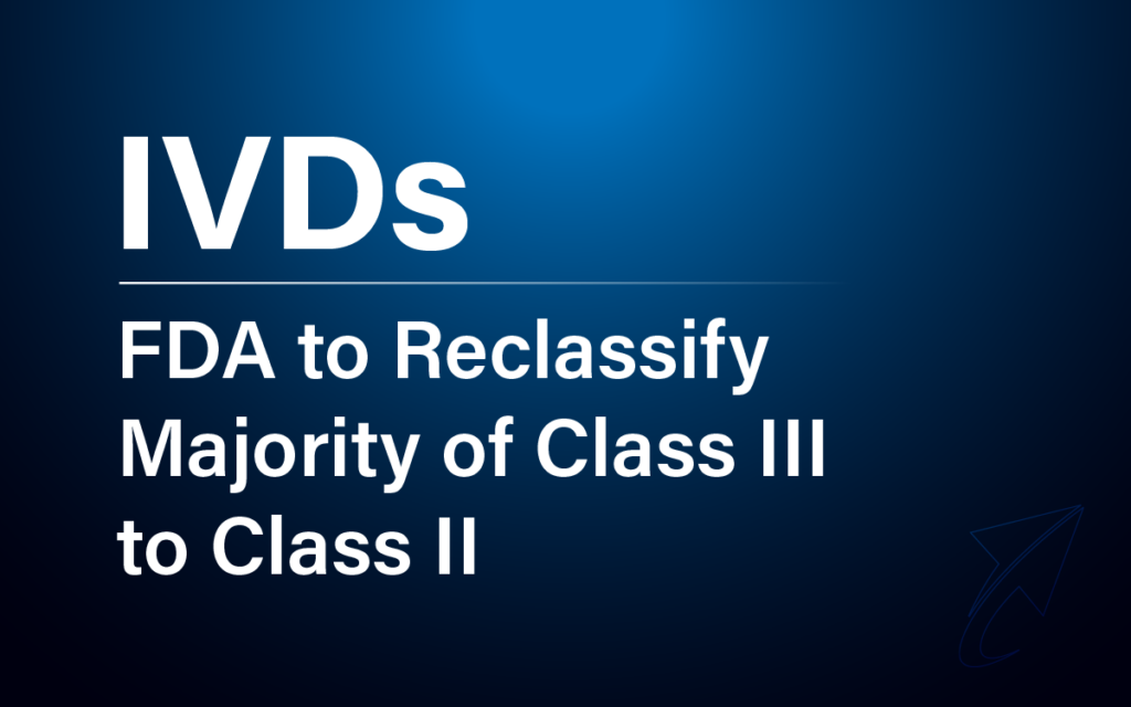FDA to Reclassify Majority of Class III IVDs to Class II